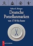 Deutsche Porzellanmarken: Von 1710 bis heute