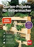 Garten-Projekte für Selbermacher: Der Spiegel-Bestseller für DIY-Projekte im Garten – jetzt komplett aktualisiert mit 25 neuen Projekten. (BLV Gartenpraxis)