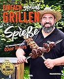 Einfach genial Grillen - Spießgrillen: Mit Rezepten vom Grillweltmeister Oliver Sievers - World BBQ Champion