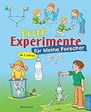 Erste Experimente für kleine Forscher: Ein spielerischer Einstieg in die Welt der Naturwissenschaften für Kinder ab 3 Jahren