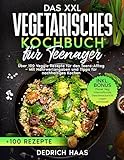 Vegetarisches Kochbuch für Teenager: Zügig, Nahrhaft und Unkompliziert: Über 100 Veggie Rezepte für den Teens-Alltag – Mit Nährwertangaben und Tipps für nachhaltiges Kochen