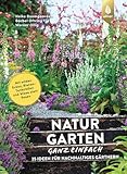 Naturgarten ganz einfach: 35 Ideen für nachhaltiges Gärtnern. Mit wilden Ecken, Bienen-Tankstellen und Wiese statt Rasen