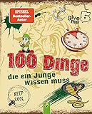 100 Dinge, die ein Junge wissen muss: Spannende Tipps, Tricks und Antworten auf Fragen für Jungen ab 8 Jahren. Kinderbuch für Jungs | Geschenkidee