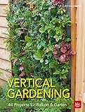 Vertical gardening: 44 Projekte für Balkon & Garten (BLV Gestaltung & Planung Garten)