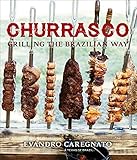 Churrasco: Grilling the Brazilian Way (English Edition)